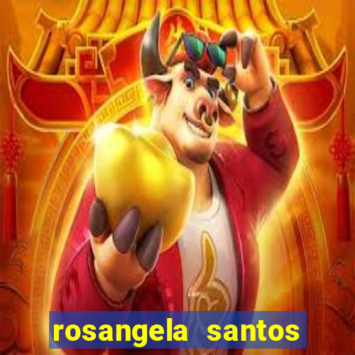 rosangela santos jornalista por onde anda